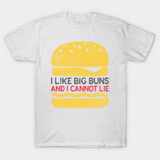 I Like Big Buns And I Cannot Lie Cooking Food Funny Quote T-Shirt